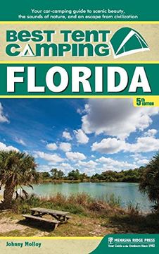 portada Best Tent Camping: Florida: Your Car-Camping Guide to Scenic Beauty, the Sounds of Nature, and an Escape From Civilization (en Inglés)