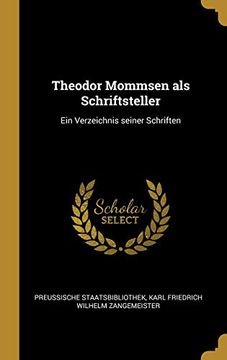 portada Theodor Mommsen ALS Schriftsteller: Ein Verzeichnis Seiner Schriften 