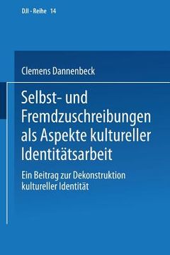 portada Selbst- und Fremdzuschreibungen als Aspekte Kultureller Identitätsarbeit: Ein Beitrag zur Dekonstruktion Kultureller Identität (in German)