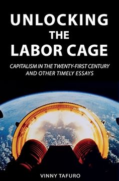 portada Unlocking the Labor Cage: Capitalism in the Twenty-First Century
