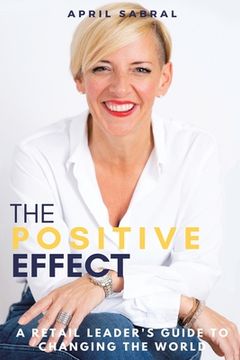 portada The Positive Effect: A Retail Leader's Guide to Changing the World 