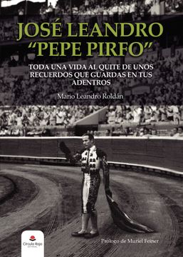 portada Jose Leandro "Pepe Pirfo": Toda una Vida al Quite de Unos Recuerdos que Guardas en tus Adentros