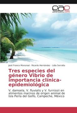 portada Tres especies del género Vibrio de importancia clínica-epidemiológica: V. damsela, V. fluvialis y V. furnissii en alimentos marinos de origen animal de Isla Perla del Golfo, Campeche, México