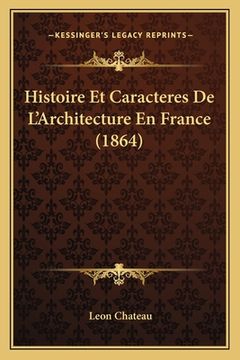 portada Histoire Et Caracteres De L'Architecture En France (1864) (en Francés)