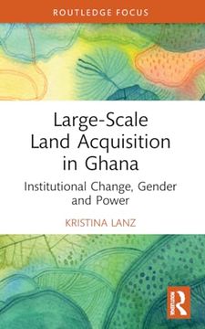 portada Large-Scale Land Acquisition in Ghana (Routledge Studies in Global Land and Resource Grabbing) (en Inglés)