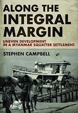 portada Along the Integral Margin: Uneven Development in a Myanmar Squatter Settlement (in English)