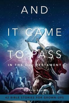 portada And It Came To Pass In The Old Testament: 42 Bible Stories For Grown-Ups (en Inglés)