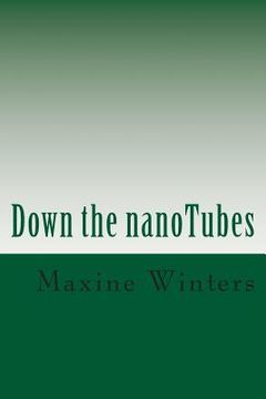 portada Down the nanoTubes: The perils and pitfalls encountered by a scientist who is offered a chance to transition his novel technology from the