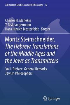 portada Moritz Steinschneider. the Hebrew Translations of the Middle Ages and the Jews as Transmitters: Vol I. Preface. General Remarks. Jewish Philosophers (en Inglés)