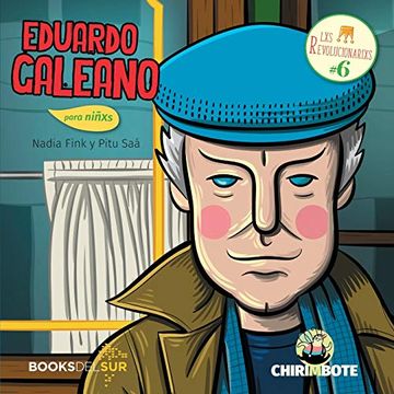 portada Eduardo Galeano Para Niñxs: Escritor Para Justicia: 6 (Lxs Revolucionarixs)