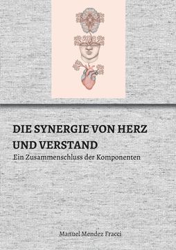 portada Die Synergie Von Herz Und Verstand: Ein Zusammenschluss der Komponenten (en Alemán)