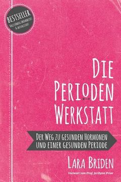 portada Die Perioden-Werkstatt: Der Weg zu gesunden Hormonen und einer gesunden Periode (in German)