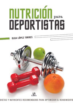 portada Nutrición Para Deportistas: Dietas y Nutrientes Recomendados Para Optimizar el Rendimiento (in Spanish)