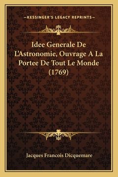 portada Idee Generale De L'Astronomie, Ouvrage A La Portee De Tout Le Monde (1769) (in French)