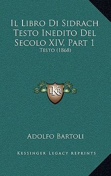 portada Il Libro Di Sidrach Testo Inedito Del Secolo XIV, Part 1: Testo (1868) (en Italiano)
