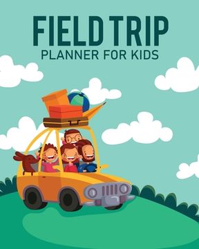 portada Feld Trip Planner For Kids: Homeschool Adventures Schools and Teaching For Parents For Teachers At Home (en Inglés)