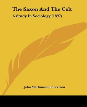 portada the saxon and the celt: a study in sociology (1897) (in English)