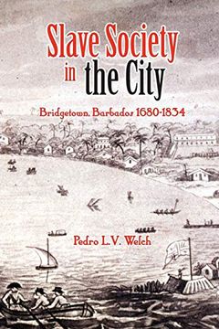 portada Slave Society in the City: Bridgetown Barbados, 1680-1834 (en Inglés)