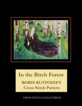 portada In the Birch Forest: Boris Kustodiev Cross Stitch Pattern (en Inglés)
