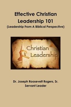 portada Effective Christian Leadership 101 (Leadership From A Biblical Perspective) (in English)