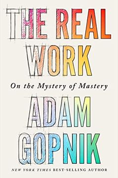 portada The Real Work: On the Mystery of Mastery (en Inglés)