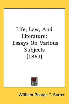portada life, law, and literature: essays on various subjects (1863) (en Inglés)