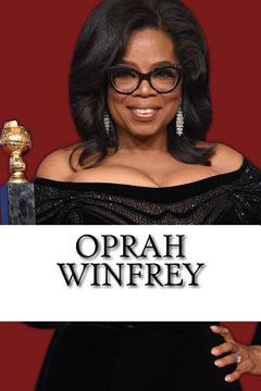 portada Oprah Winfrey: A Biography of the Billionaire Media Mogul and Philanthropist (en Inglés)
