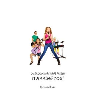 portada Overcoming Stage Fright...Starring YOU! (en Inglés)