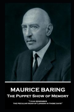 portada Maurice Baring - The Puppet Show of Memory: 'I can remember the peculiar roar of London in those days'' (in English)