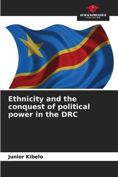 portada Ethnicity and the conquest of political power in the DRC (en Inglés)