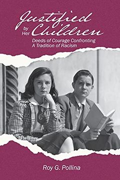 portada Justified by her Children: Deeds of Courage Confronting a Tradition of Racism (en Inglés)