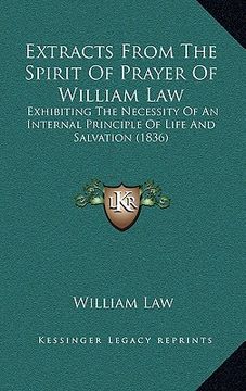 portada extracts from the spirit of prayer of william law: exhibiting the necessity of an internal principle of life and salvation (1836)
