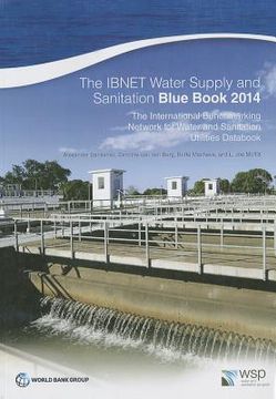 portada The Ibnet Water Supply and Sanitation Blue Book 2014: The International Benchmarking Network for Water and Sanitation Utilities Databook (in English)