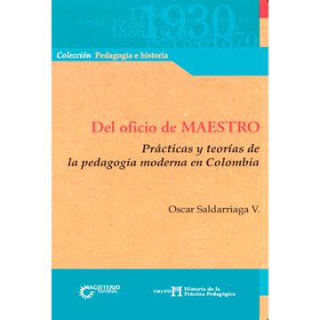 portada del oficio de maestro. prácticas y teorías de la pedagogía moderna en colombia