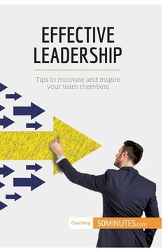 portada Effective Leadership: Tips to motivate and inspire your team members (en Inglés)
