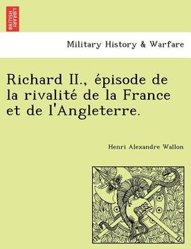 portada Richard II., épisode de la rivalité de la France et de l'Angleterre. (en Francés)