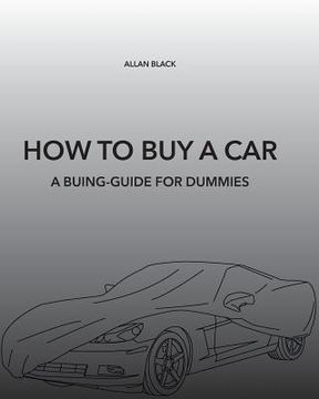 portada How to Buy a Car: A Buing-Guide for Dummies (en Inglés)