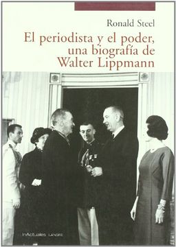 portada Periodista y el poder, el - una biografia de walter lippmann