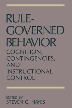 portada Rule-Governed Behavior: Cognition, Contingencies, and Instructional Control (en Inglés)