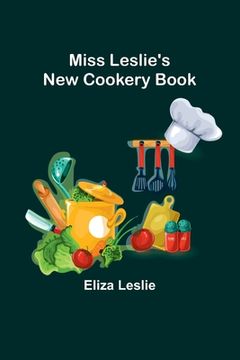 portada Miss Leslie's New Cookery Book (en Inglés)