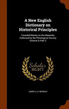 portada A New English Dictionary on Historical Principles: Founded Mainly on the Materials Collected by the Philological Society Volume 9, Part 2