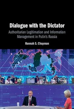 portada Dialogue With the Dictator: Authoritarian Legitimation and Information Management in Putin's Russia (in English)