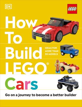 portada How to Build Lego Cars: Go on a Journey to Become a Better Builder 