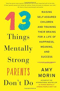 portada 13 Things Mentally Strong Parents Don't Do: Raising Self-Assured Children and Training their Brains for a Life of Happiness, Meaning, and Success
