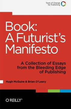 portada Book: A Futurist's Manifesto: A Collection of Essays From the Bleeding Edge of Publishing (en Inglés)