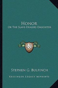 portada honor: or the slave-dealers daughter (in English)