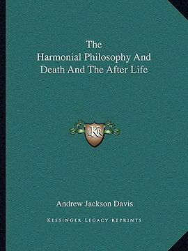 portada the harmonial philosophy and death and the after life (en Inglés)