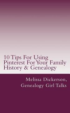portada 10 Tips For Using Pinterest For Your Family History & Genealogy (en Inglés)