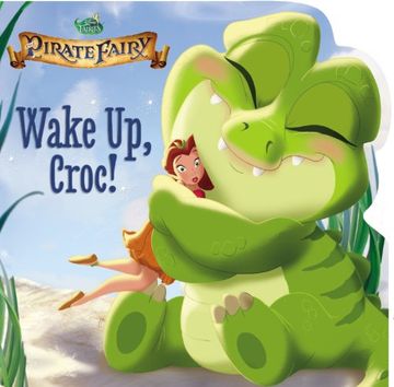 portada Disney Fairies: The Pirate Fairy: Wake Up, Croc! (en Inglés)