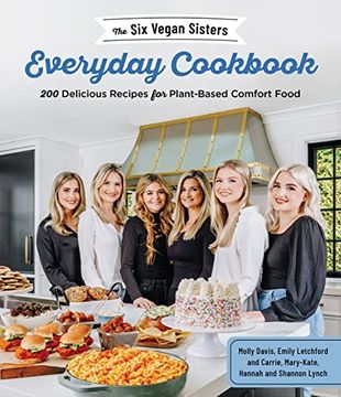 portada The Six Vegan Sisters Everyday Cookbook: 200 Delicious Recipes for Plant-Based Comfort Food (en Inglés)
